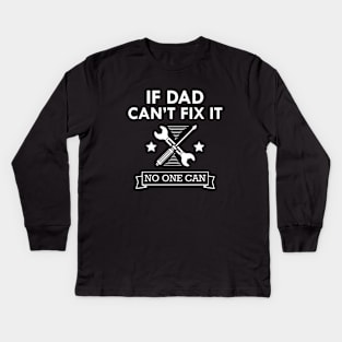 Mechanic - If dad can't fix it no one can Kids Long Sleeve T-Shirt